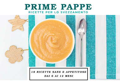 Prime pappe: ricette per lo svezzamento.